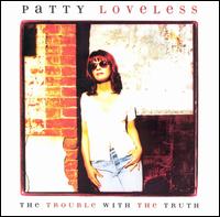 <i>The Trouble with the Truth</i> (album) 1996 studio album by Patty Loveless