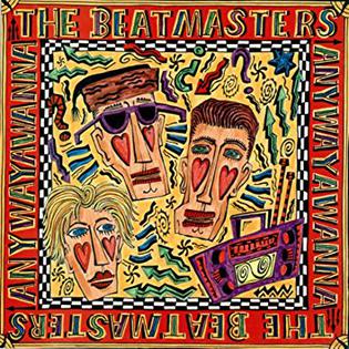 <i>Anywayawanna</i> 1989 studio album by The Beatmasters