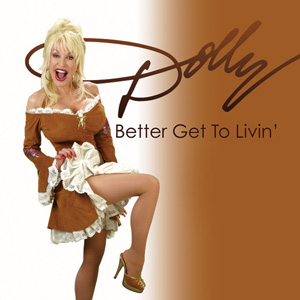 <span class="mw-page-title-main">Better Get to Livin'</span> 2007 single by Dolly Parton