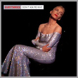 <span class="mw-page-title-main">Don't Ask Me Why (Eurythmics song)</span> 1989 single by Eurythmics