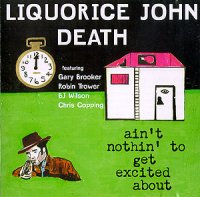 <i>Aint Nothin to Get Excited About</i> 1997 studio album by Liquorice John Death