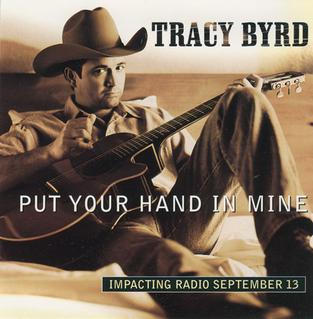 <span class="mw-page-title-main">Put Your Hand in Mine</span> 1999 single by Tracy Byrd