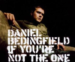 <span class="mw-page-title-main">If You're Not the One</span> 2002 single by Daniel Bedingfield