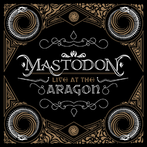 <i>Live at the Aragon</i> 2011 live album by Mastodon