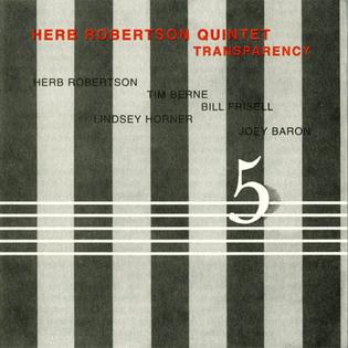 <i>Transparency</i> (album) 1985 studio album by Herb Robertson Quintet