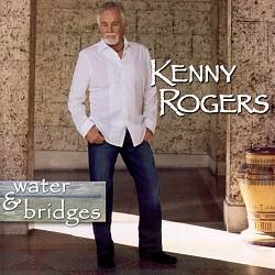 <i>Water & Bridges</i> 2006 studio album by Kenny Rogers