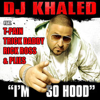 <span class="mw-page-title-main">I'm So Hood</span> 2007 single by DJ Khaled featuring T-Pain, Trick Daddy, Rick Ross and Plies