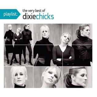 <i>Playlist: The Very Best of Dixie Chicks</i> 2010 greatest hits album by Dixie Chicks