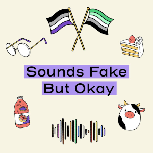 <i>Sounds Fake but Okay</i> Comedy podcast on gender and sexuality