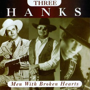 <i>Three Hanks: Men with Broken Hearts</i> 1996 studio album by Hank Williams, Hank Williams Jr. and Hank Williams III