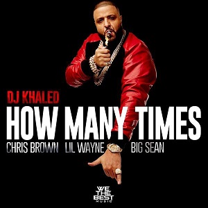 <span class="mw-page-title-main">How Many Times (DJ Khaled song)</span> 2015 single by DJ Khaled featuring Chris Brown, Lil Wayne and Big Sean