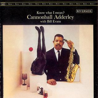 <i>Know What I Mean?</i> 1962 studio album by Cannonball Adderley with Bill Evans