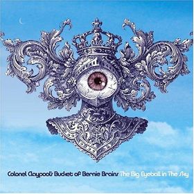 <i>The Big Eyeball in the Sky</i> 2004 studio album by Colonel Claypools Bucket of Bernie Brains