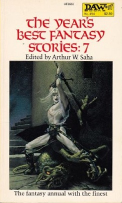 <i>The Years Best Fantasy Stories: 7</i> 1981 anthology edited by Arthur W. Saha