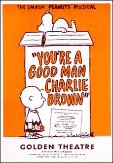 <i>Youre a Good Man, Charlie Brown</i> Musical comedy based on Charles Schulzs Peanuts