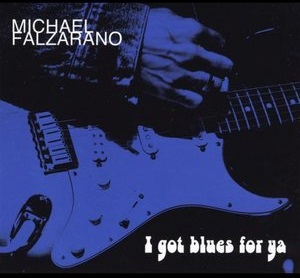 <i>I Got Blues for Ya</i> 2014 studio album by Michael Falzarano