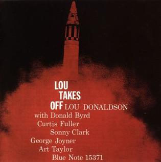 <i>Lou Takes Off</i> 1958 studio album by Lou Donaldson