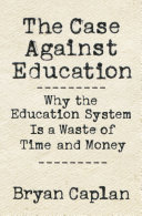 <i>The Case Against Education</i> 2018 book by Bryan Caplan