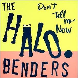 <i>Dont Tell Me Now</i> 1996 studio album by The Halo Benders