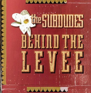 <i>Behind the Levee</i> 2006 studio album by The Subdudes