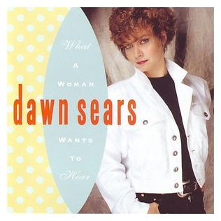 <i>What a Woman Wants to Hear</i> 1991 studio album by Dawn Sears