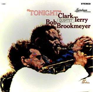 <i>Tonight</i> (Clark Terry-Bob Brookmeyer Quintet album) album by Bob Brookmeyer, Clark Terry