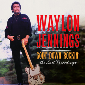 <i>Goin Down Rockin: The Last Recordings</i> 2012 studio album by Waylon Jennings