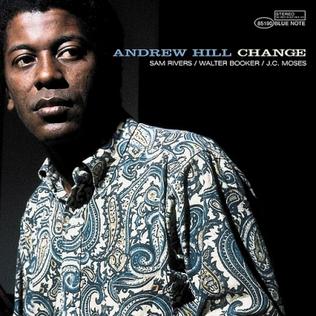 <i>Change</i> (Andrew Hill album) 2007 studio album by Andrew Hill