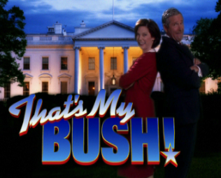 <i>Thats My Bush!</i> American television sitcom