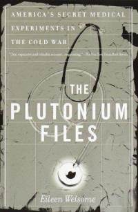 <i>The Plutonium Files</i> 1999 non-fiction book by Eileen Welsome