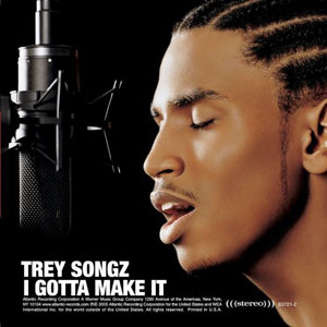 <i>I Gotta Make It</i> 2005 studio album by Trey Songz