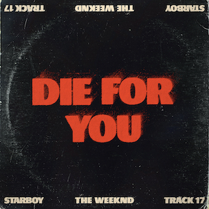 <span class="mw-page-title-main">Die for You (The Weeknd song)</span> 2017 single by the Weeknd