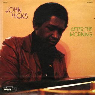 <i>After the Morning</i> (1979 John Hicks album) album by John Hicks