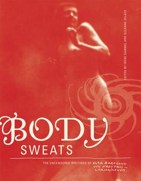 <i>Body Sweats: The Uncensored Writings of Elsa von Freytag-Loringhoven</i>