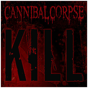 <i>Kill</i> (Cannibal Corpse album) 2006 studio album by Cannibal Corpse