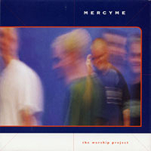 <i>The Worship Project</i> 1999 studio album by MercyMe