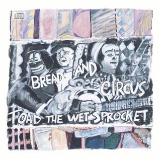 <i>Bread & Circus</i> 1989 studio album by Toad the Wet Sprocket