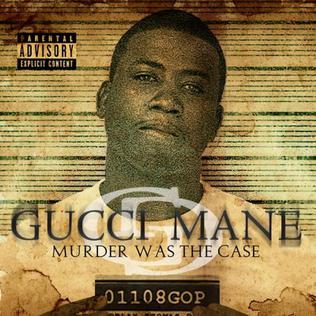 <i>Murder Was the Case</i> (Gucci Mane album) 2009 studio album by Gucci Mane