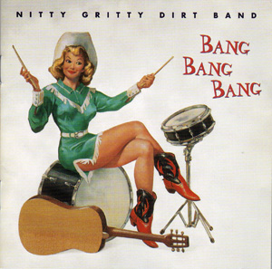 <i>Bang Bang Bang</i> (Nitty Gritty Dirt Band album) 1999 studio album by Nitty Gritty Dirt Band