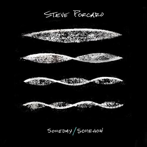 <i>Someday/Somehow</i> 2016 studio album by Steve Porcaro