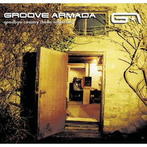 <i>Goodbye Country (Hello Nightclub)</i> 2001 studio album by Groove Armada