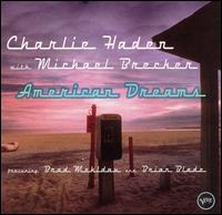 <i>American Dreams</i> (Charlie Haden album) 2002 studio album by Charlie Haden , with Michael Brecker featuring Brad Mehldau and Brian Blade