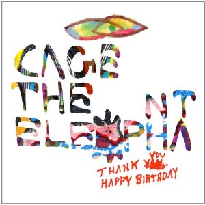 <i>Thank You, Happy Birthday</i> 2011 studio album by Cage the Elephant