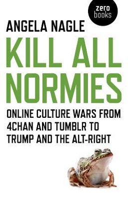 <i>Kill All Normies</i> 2017 nonfiction book by Angela Nagle