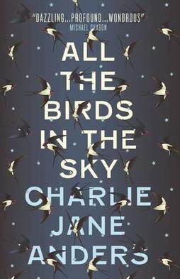 <i>All the Birds in the Sky</i> 2016 novel by Charlie Jane Anders