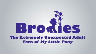 <i>Bronies: The Extremely Unexpected Adult Fans of My Little Pony</i> 2012 American film