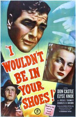 <i>I Wouldnt Be in Your Shoes</i> 1948 film by William Nigh