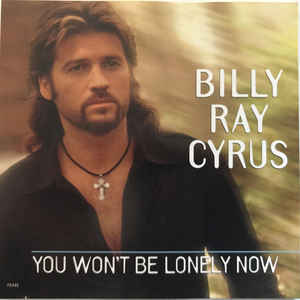 <span class="mw-page-title-main">You Won't Be Lonely Now</span> 2000 single by Billy Ray Cyrus