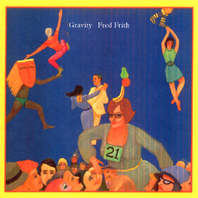 <i>Gravity</i> (Fred Frith album) 1980 studio album by Fred Frith