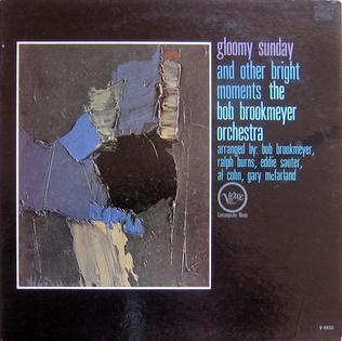 <i>Gloomy Sunday and Other Bright Moments</i> 1961 studio album by The Bob Brookmeyer Orchestra